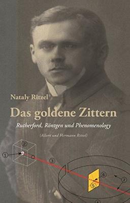 Das goldene Zittern: Rutherford, Röntgen und die Phänomenologie