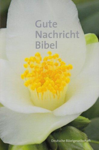 Gute Nachricht Bibel. Motiv Weiße Blüte: Ohne die Spätschriften des Alten Testaments. Großausgabe