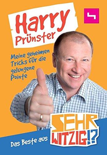 Meine geheimen Tricks für die gelungene Pointe: Das beste aus Sehr Witzig!?