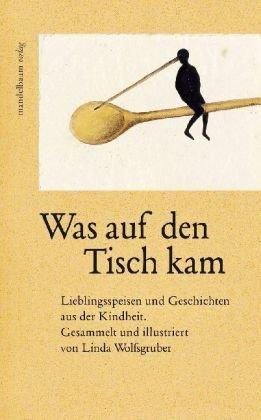 Was auf den Tisch kam: Lieblingsspeisen und Geschichten aus der Kindheit