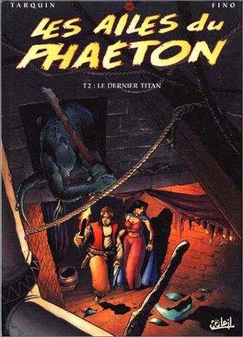 Les ailes du Phaéton. Vol. 2. Le dernier titan