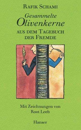 Gesammelte Olivenkerne: Aus dem Tagebuch der Fremde