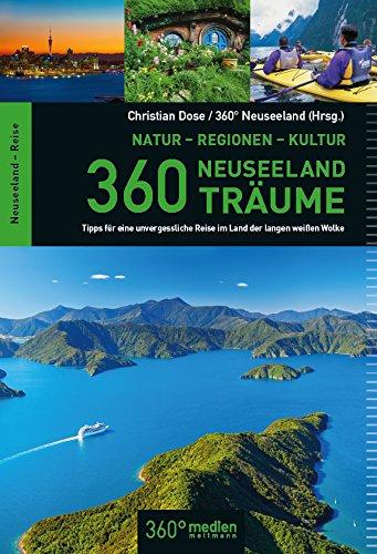 360 Neuseeland-Träume: Tipps für eine unvergessliche Reise im Land der langen weißen Wolke