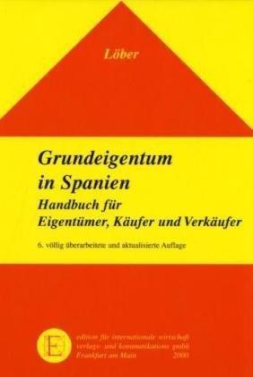 Grundeigentum in Spanien: Handbuch für Eigentümer, Käufer und Verkäufer