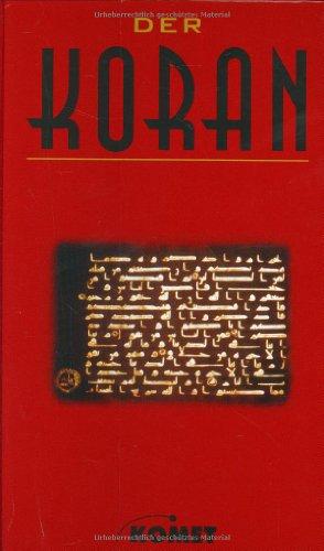 Der Koran: El Koran, das heißt: Die Lesung. Die Offenbarungen des Mohammed Ibn Abdallah, des Propheten Gottes