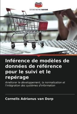 Inférence de modèles de données de référence pour le suivi et le repérage: Améliorer le développement, la normalisation et l'intégration des systèmes d'information