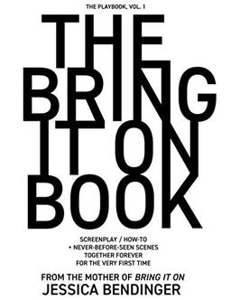 The Bring It On Book: Screenplay / How-To + Never-Before-Seen Scenes, Together Forever for the Very First Time