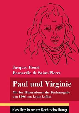 Paul und Virginie: Mit den Illustrationen der Buchausgabe von 1806 von Louis Lafitte (Band 39, Klassiker in neuer Rechtschreibung)