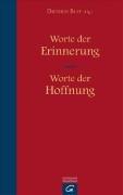 Worte der Erinnerung - Worte der Hoffnung: Tröstende Gedanken für Zeiten der Trauer