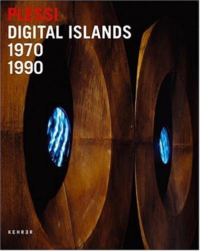 Fabrizio Plessi - Digital Islands 1970-1990