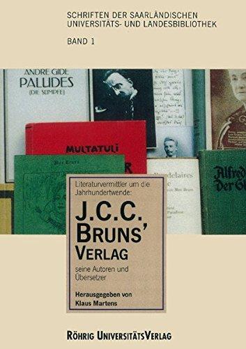 Literaturvermittler um die Jahrhundertwende - Der J. C. C. Bruns' Verlag, seine Autoren und Übersetzer (Schriften der Saarländischen Universitäts- und Landesbibliothek)