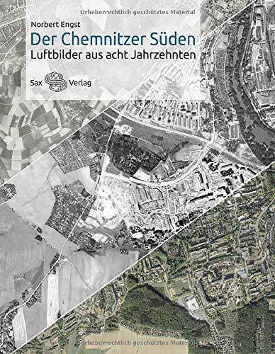 Der Chemnitzer Süden: Luftbilder aus acht Jahrzehnten