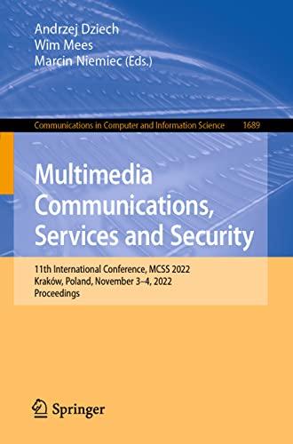 Multimedia Communications, Services and Security: 11th International Conference, MCSS 2022, Kraków, Poland, November 3–4, 2022, Proceedings ... and Information Science, 1689, Band 1689)