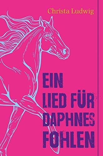 Ein Lied für Daphnes Fohlen: Eine Geschichte um Alexander den Großen