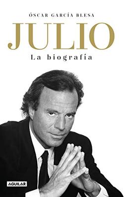 Julio Iglesias. La biografía / Julio Iglesias: The Biography: La biografía / The Biography (Primera persona)