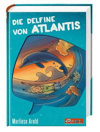 Die Delfine von Atlantis (Dein Spiegel-Edition)