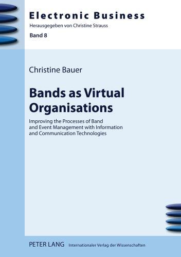 Bands as Virtual Organisations: Improving the Processes of Band and Event Management with Information and Communication Technologies (Electronic Business)