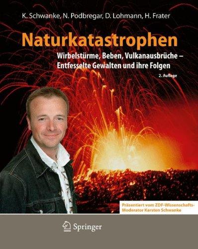 Naturkatastrophen: Wirbelstürme, Beben, Vulkanausbrüche - Entfesselte Gewalten und ihre Folgen