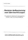 Mentales Aufbautraining nach Sportverletzungen. Ein praktischer Ratgeber für Leistungssportler, (Mental-) Trainer und Physiotherapeuten