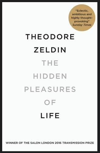 The Hidden Pleasures of Life: A New Way of Remembering the Past and Imagining the Future