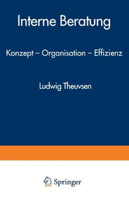 Interne Beratung: Konzept - Organisation - Effizienz (Gabler Edition Wissenschaft)