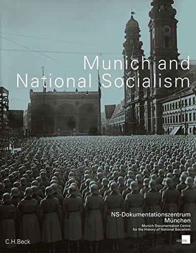 Munich and National Socialism: Catalogue of the Munich Documentation Centre for the History of National Socialism