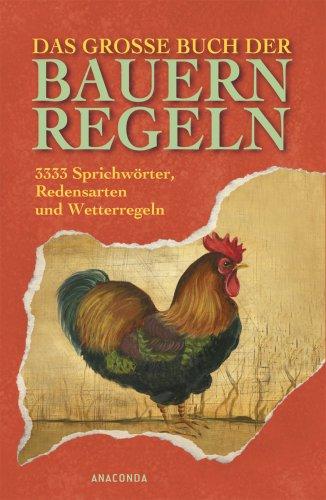 Das große Buch der Bauernregeln. 3333 Sprichwörter, Redensarten und Wetterregeln