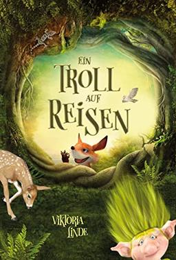 Ein Troll auf Reisen: Ein spannendes Kinderbuch voller Spannung für Mädchen und Jungen von 6 bis 10 Jahren zum Vorlesen und Selberlesen. Fantastische Abenteuer mit dem kleinen Troll, Band 2