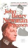 John Henry Newman begegnen