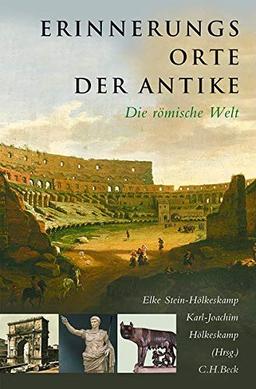 Erinnerungsorte der Antike: Die römische Welt