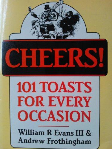 Cheers!: 101 Toasts for Every Occasion