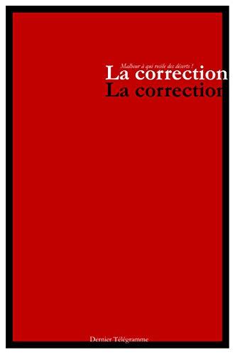 La correction : malheur à qui recèle des déserts !. Vol. 1