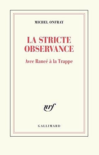 La stricte observance : avec Rancé à la Trappe