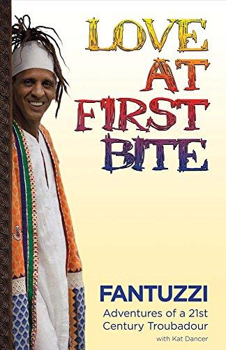 Fantuzzi: Love At First Bite: Adventures of a 21st Century Troubadour