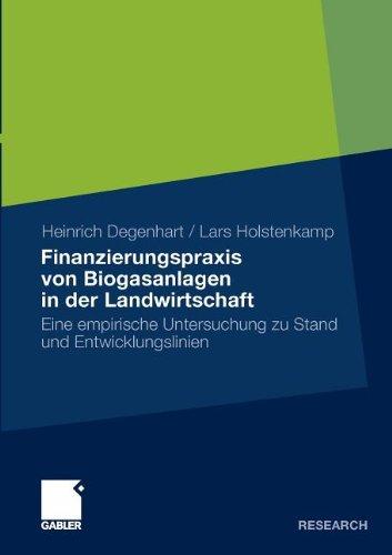 Finanzierungspraxis von Biogasanlagen in der Landwirtschaft: Eine empirische Untersuchung zu Stand und Entwicklungslinien (German Edition)