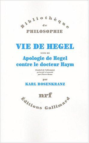 Vie de Hegel. Apologie de Hegel contre le docteur Haym