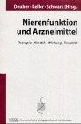 Nierenfunktion und Arzneimittel: Therapie - Kinetik - Wirkung - Toxizität