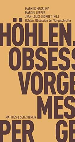 Höhlen. Obsession der Vorgeschichte (Fröhliche Wissenschaft)