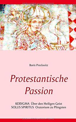 Protestantische Passion: Kerygma und Oratorium