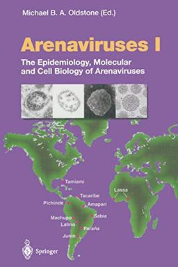 Arenaviruses I: The Epidemiology, Molecular And Cell Biology Of Arenaviruses (Current Topics In Microbiology And Immunology) (Current Topics in Microbiology and Immunology, 262, Band 262)