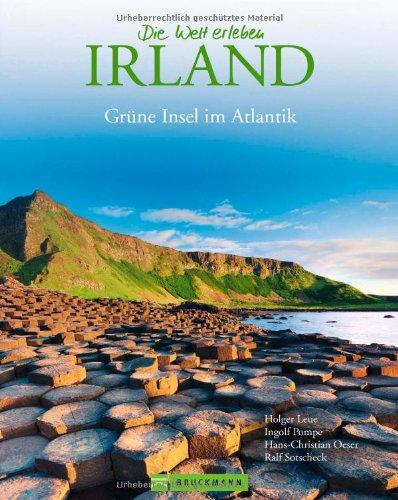 Bildband Irland: von der rauen Landschaft der grünen Insel bishin zur irischen Pub-Kultur in Städten wie Dublin und Cork mit über 175 Bildern: Die Grüne Insel im Atlantik (Die Welt erleben)