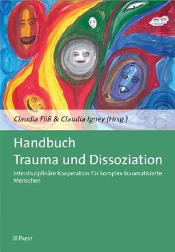 Handbuch Trauma und Dissoziation: Interdisziplinäre Kooperation für komplex traumatisierte Menschen