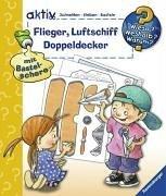 Flieger, Luftschiff, Doppeldecker. Schneiden, Kleben, Basteln (Wieso? Weshalb? Warum? aktiv)