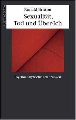 Sexualität, Tod und Über-Ich. Psychoanalytische Erfahrungen