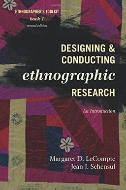 Designing and Conducting Ethnographic Research (Ethnographer's Toolkit, Second Edition, Band 1)