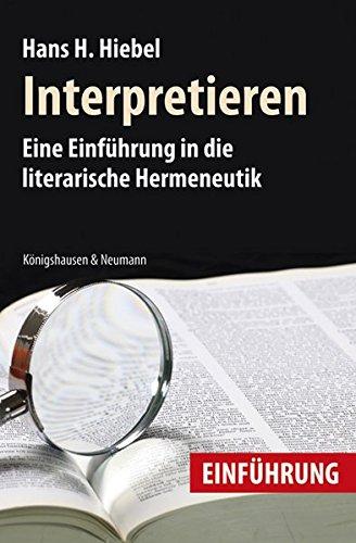 Interpretieren: Eine Einführung in die literarische Hermeneutik