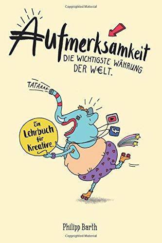 Aufmerksamkeit: Ein Lehrbuch fuer Kreative