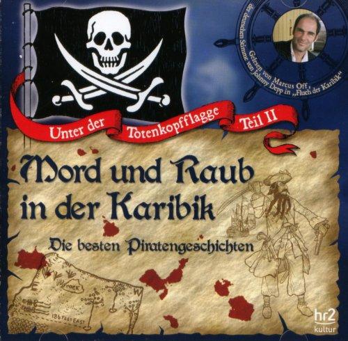 Mord und Raub in der Karibik - Die besten Piratengeschichten - Hörbuch CD