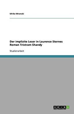 Der implizite Leser in Laurence Sternes Roman Tristram Shandy