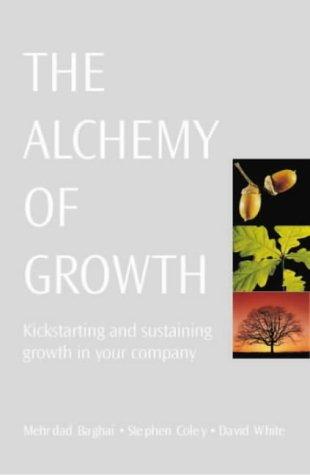 The Alchemy of Growth: Kickstarting and Sustaining Growth in Your Company (Business Essentials)